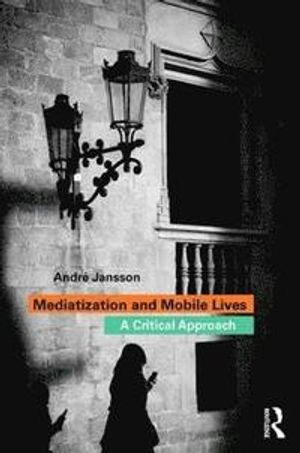 Mediatization and Mobile Lives | 1:a upplagan