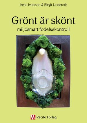 Grönt är skönt : miljösmart födelsekontroll