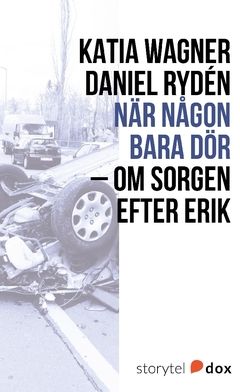 När någon bara dör – Om sorgen efter Erik | 0:e upplagan