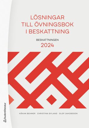 Lösningar till övningsbok i beskattning - Beskattningen 2024 | 44:e upplagan