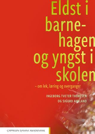 Eldst i barnehagen og yngst i skolen - om lek, læring og overganger | 0:e upplagan