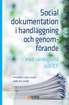 Social dokumentation i handläggning och genomförande : med värdegrund och ICF | 0:e upplagan