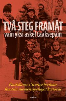 Två steg framåt, vain yksi askel taaksepäin: Finsklärare i Sverige berättar