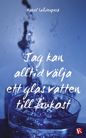 Jag kan alltid välja ett glas vatten till frukost