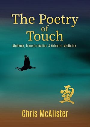 The Poetry of Touch : Alchemy, Transformation & Oriental Medicine | 1:a upplagan