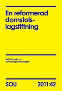 En reformerad domstolslagstiftning. SOU 2011:42 | 0:e upplagan