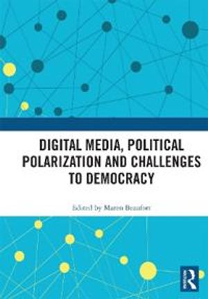 Digital Media, Political Polarization and Challenges to Democracy | 1:a upplagan