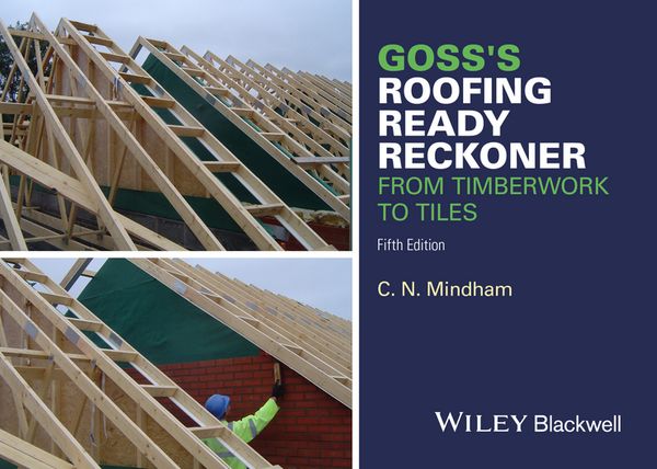 Goss's Roofing Ready Reckoner: From Timberwork to Tiles | 1:a upplagan