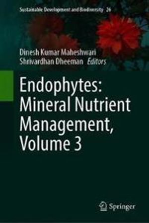 Endophytes: Mineral Nutrient Management, Volume 3 | 1:a upplagan