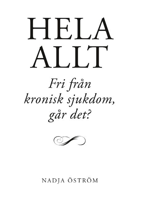Hela allt! : fri från kronisk sjukdom - går det? | 1:a upplagan