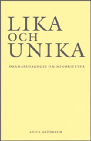 Lika och unika : dramapedagogik om minoriteter