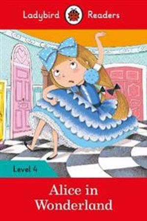 Alice in Wonderland - Ladybird Readers Level 4