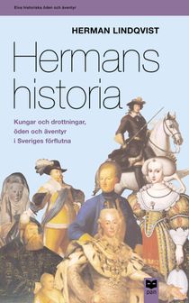 Hermans historia : Kungar och drottningar, öden och äventyr i Sveriges förflutna