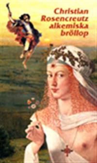 Christian Rosencreutz alkemiska bröllop år 1459 | 0:e upplagan