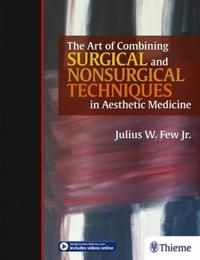 The Art of Combining Surgical and Nonsurgical Techniques in Aesthetic Medicine | 0:e upplagan