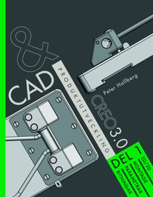 CAD och produktutveckling Creo 3.0, Del 1