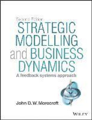 Strategic Modelling and Business Dynamics: A Feedback Systems Approach | 1:a upplagan