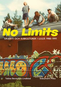 No Limits - Graffiti och subkulturer i Luleå 1980-1991