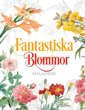 Fantastiska Blommor - Målarbok