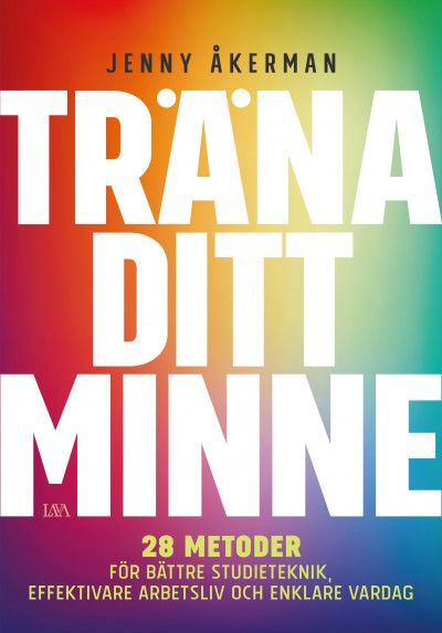 Träna ditt minne : 28 metoder för bättre studieteknik | 1:a upplagan