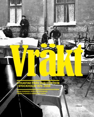 Vräkt : utkastad från hus och hem i Stockholm 1879-2009 | 1:a upplagan