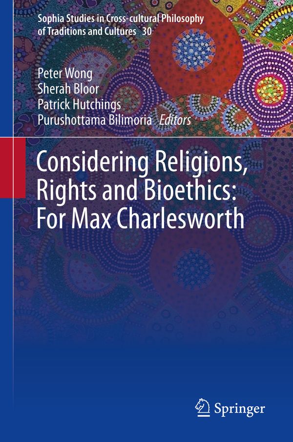 Considering Religions, Rights and Bioethics: For Max Charlesworth | 1:a upplagan
