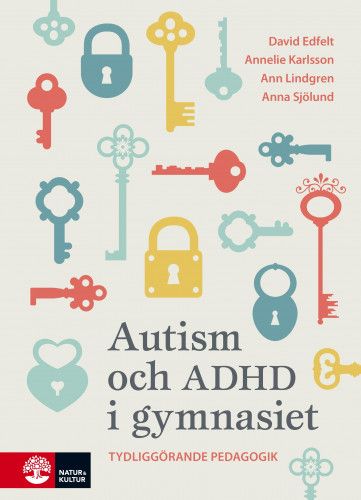 Autism och ADHD i gymnasiet - Tydliggörande pedagogik i gymnasiet | 1:a upplagan