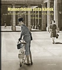 Berättelsen om Gertrud Calle Wallenberg : Mannerheims sista kärlek