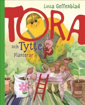 Tora och Tytte planterar : Planterar