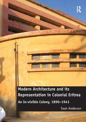 Modern Architecture and its Representation in Colonial Eritrea | 1:a upplagan