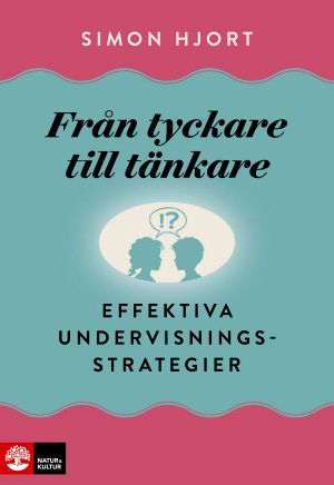 Från tyckare till tänkare : Effektiva undervisningsstrategier | 1:a upplagan