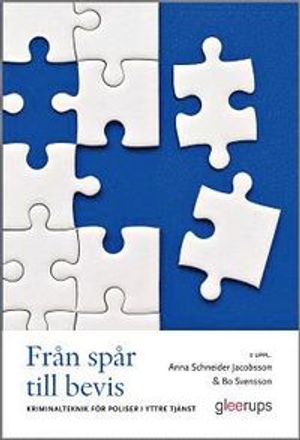 Från spår till bevis, 2 uppl : kriminalteknik för poliser i yttre tjänst |  2:e upplagan