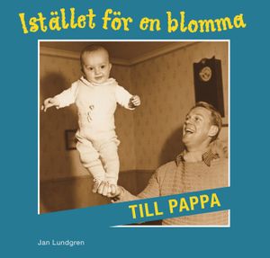 Istället för en blomma till pappa