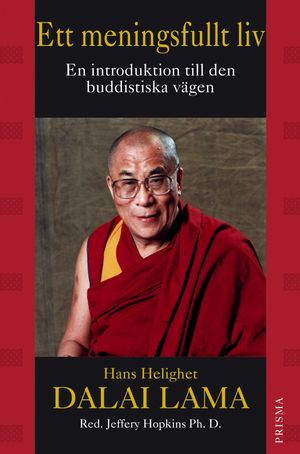 Ett meningsfullt liv : En introduktion till den buddhistiska vägen | 1:a upplagan