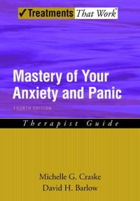 Mastery of Your Anxiety and Panic: Therapist Guide | 4:e upplagan