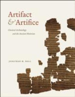 Artifact and artifice - classical archaeology and the ancient historian