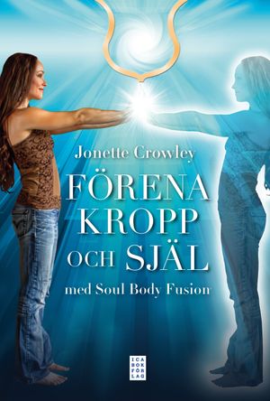 Förena kropp och själ med Soul Body Fusion® | 1:a upplagan