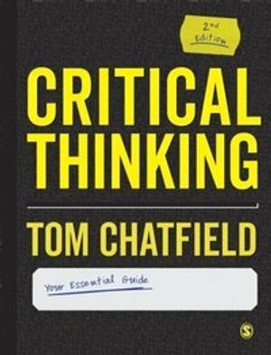 Critical Thinking - Your Guide to Effective Argument, Successful Analysis a |  2:e upplagan