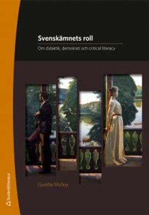 Svenskämnets roll - Om didaktik, demokrati och critical literacy | 1:a upplagan