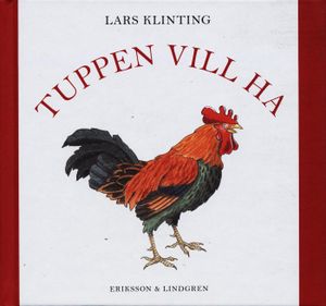 Tuppen vill ha | 1:a upplagan