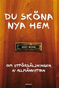 Du sköna nya hem : om utförsäljningen av allmännyttan