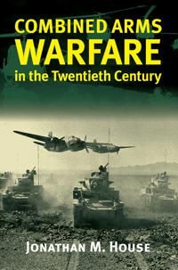 Combined Arms Warfare in the Twentieth Century | 0:e upplagan