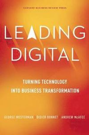 Leading Digital: Turning Technology Into Business Transformation