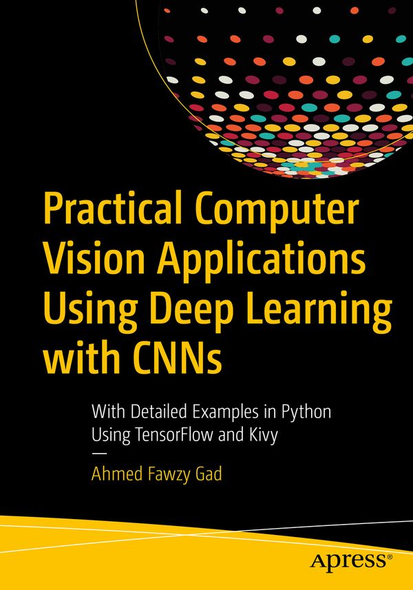 Practical Computer Vision Applications Using Deep Learning with CNNs | 1:a upplagan