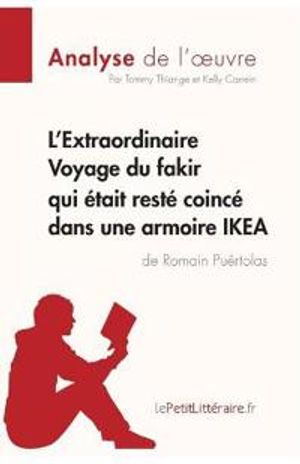 L'Extraordinaire Voyage du fakir qui ?tait rest? coinc? dans une armoire IKEA de Romain Pu?rtolas (Analyse de l'oeuvre