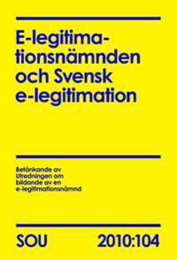 E-legitimationsnämnden och svensk e-legitimation. SOU 2010:104 | 0:e upplagan