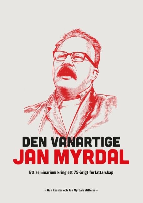 Den vanartige Jan Myrdal : ett seminarium kring ett 75-årigt föfattarskap - Upplaga 1