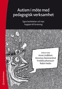 Autism i möte med pedagogisk verksamhet : egna berättelser och tips kopplat till forskning | 1:a upplagan