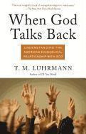 When God Talks Back: Understanding the American Evangelical Relationship with God