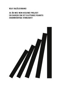 30 år med Non-Violence Project : En dagbok om det sluttande planets obarmhä | 1:a upplagan